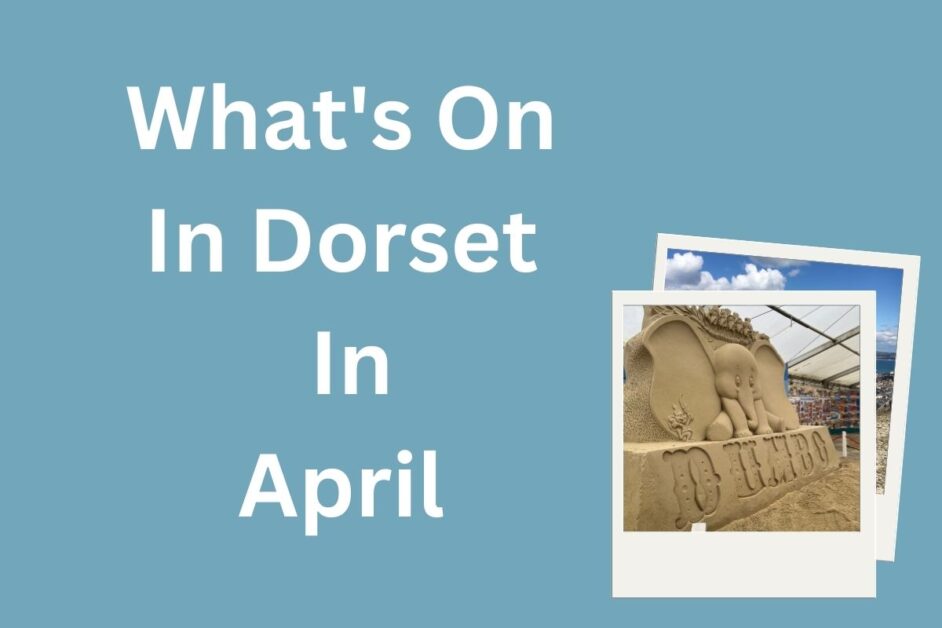 what's on in Dorset in April